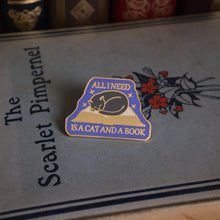 Load image into Gallery viewer, All I Need is a Cat and a Book Pin